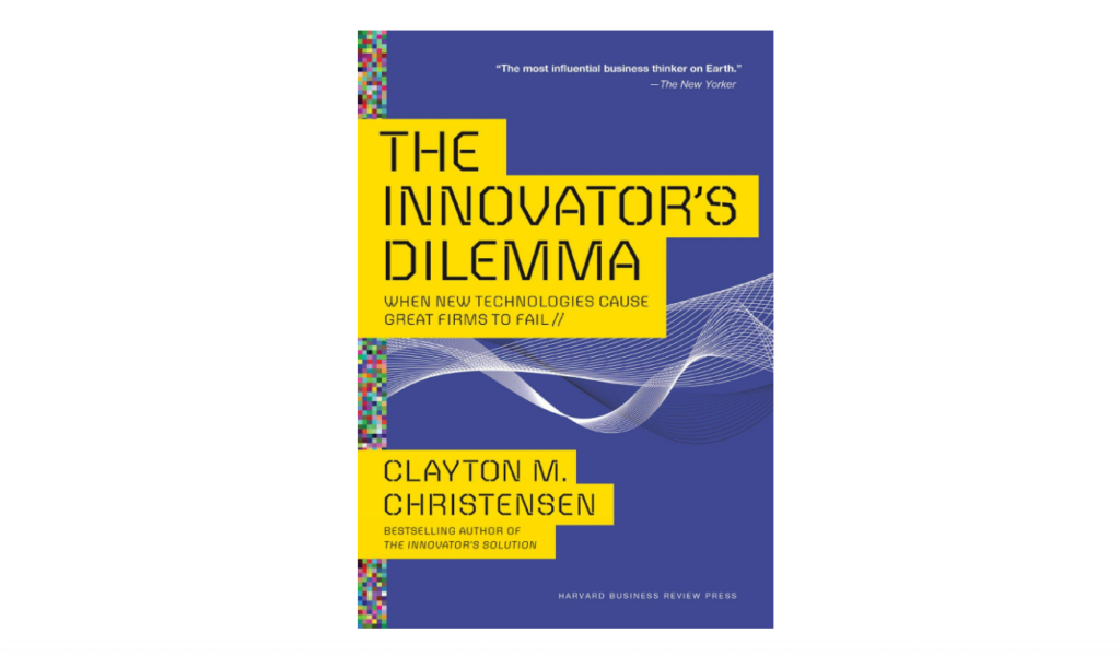 The Innovator's Dilemma: When New Technologies Cause Great Firms to Fail product development book