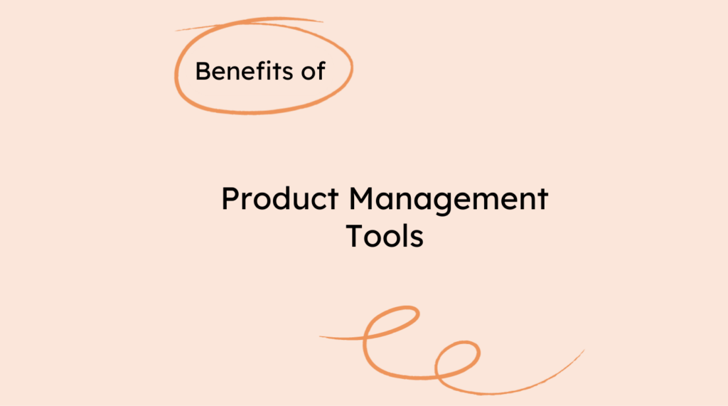 A header image that reads benefits of product management tools